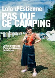 Lola d'Estienne dans Pas ouf ce camping La Petite Loge Thtre Affiche