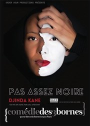 Djinda Kane dans Pas assez Noire Comdie des 3 Bornes Affiche