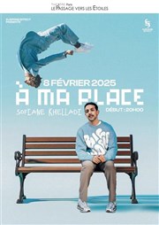 Sofiane Khelladi dans A ma place Thtre le Passage vers les Etoiles - Salle du Passage Affiche