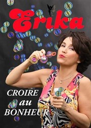 Erika dans Croire au bonheur Contrepoint Caf-Thtre Affiche