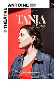 Tania Dutel | Nouveau spectacle Thtre Antoine Affiche