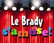 Le Brady s'amuse ! Thatre Le Brady - grande salle Affiche