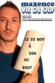 Maxence dans Vie de ouf ou la vie d'un trentenaire célibataire Thtre Le Bout Affiche