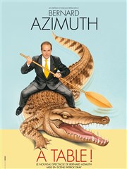 Bernard Azimuth dans A Table ! La Compagnie du Caf-Thtre - Grande Salle Affiche