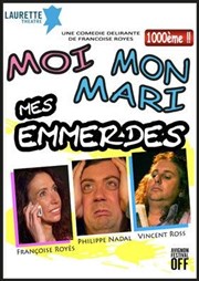 Moi, mon mari, mes emmerdes Laurette Thtre Festival Avignon OFF Affiche