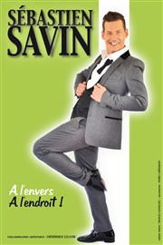 Sébastien Savin dans A l'envers, à l'endroit Thtre des Oiseaux Affiche