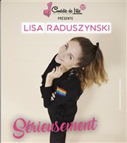 Lisa Raduszynski dans Sérieusement Thtre Comdie de Lille Affiche