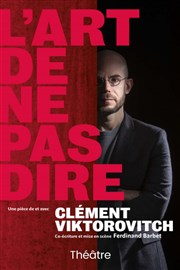 Clément Viktorovitch dans L'art de ne pas dire La Ferme Corsange Affiche