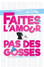 Faites l'amour pas des gosses Comdie de Rennes Affiche