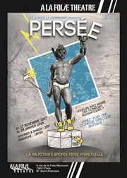 Persée, la palpitante épopée pipée perpétuelle  La Folie Thtre - Grande Salle Affiche