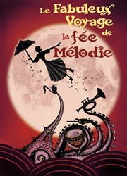 Le fabuleux voyage de la Fée Mélodie Thtre Trvise Affiche