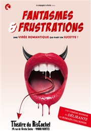 Fantasmes et frustrations Thtre du RisCochet Nantais Affiche