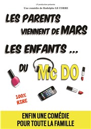 Les parents viennent de Mars... les enfants du Mc Do Cinvox Thtre Affiche