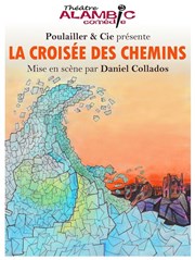 La croisée des chemins Alambic Comdie Affiche