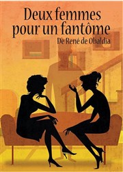 Deux femmes pour un fantôme Thtre de l'Eau Vive Affiche