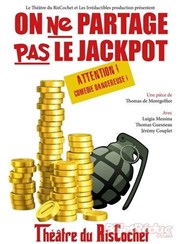 On ne partage pas le jackpot Comdie de Grenoble Affiche