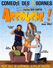 Accouche ! Comdie des 3 Bornes Affiche