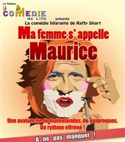 Ma femme s'appelle Maurice Thtre Comdie de Lille Affiche