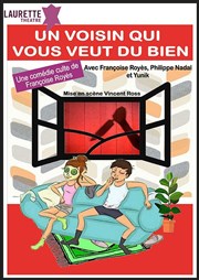 Un voisin qui vous veut du bien Laurette Thtre Festival Avignon OFF Affiche