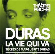 Duras, la vie qui va Le Thtre de Poche Montparnasse - Le Petit Poche Affiche