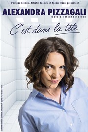 Alexandra Pizzagali dans C'est dans la tête La Compagnie du Caf-Thtre - Petite salle Affiche