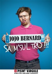 Jojo Bernard dans Sa M'Sul Tro ! Le Point Virgule Affiche