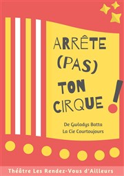 Arrête (pas) ton cirque ! Les Rendez-vous d'ailleurs Affiche