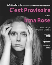 Irma Rose dans C'est provisoire Thtre Essaion Affiche