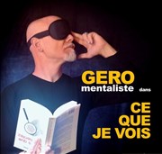 Gero dans Ce que je vois Atelier 53 Affiche