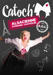 Catoch' dans Alsacienne d'Origine Contrôlée (AOC) Thtre Les Etoiles - petite salle Affiche