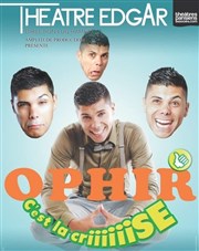 Ophir dans C'est la criiiiiise Thtre Edgar Affiche