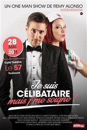 Rémy Alonso dans Je suis célibataire mais j'me soigne Caf Thtre Le 57 Affiche