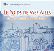 Le Poids de mes ailes Thtre le Passage vers les Etoiles - Salle du Passage Affiche