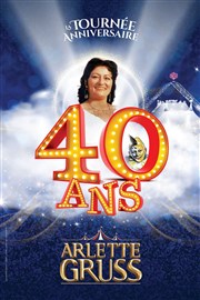 Le Cirque Arlette Gruss dans 40 ans, la tournée anniversaire - Bordeaux Cirque Arlette Gruss Affiche