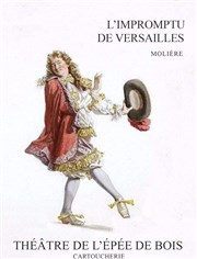 L'impromptu de Versailles Thtre de l'Epee De Bois - La Cartoucherie Affiche