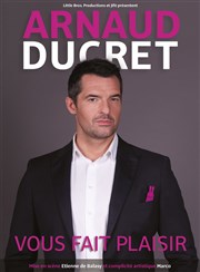 Arnaud Ducret dans Arnaud Ducret vous fait plaisir Bourse du Travail Lyon Affiche