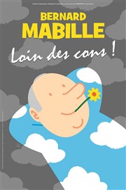 Bernard Mabille dans Loin des cons ! Thtre de la scne BRG Affiche