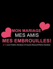 Mon mariage, mes amis, mes embrouille | Réveillon du jour de l'an Thtre Acte 2 Affiche