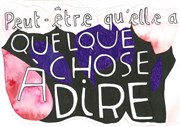 Peut-être qu'elle a quelque chose à dire Thtre Clavel Affiche