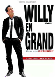 Willy Rovelli dans Willy en grand | mis en scène par Anne Roumanoff La Compagnie du Caf-Thtre - Grande Salle Affiche