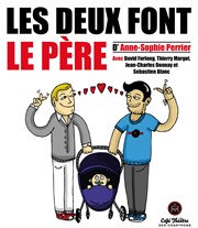 Les deux font le père Thtre des Chartrons Affiche