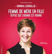 Emma Loiselle dans Femme de mère en fille depuis que l'homme est homme Thtre de l'Almendra Affiche