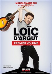 Loïc D'Argut dans Premier Volume Thtre Le Bout Affiche