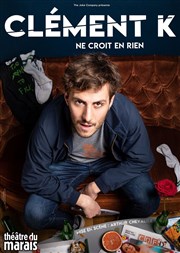 Clément Kersual dans Clément K ne croit en rien Thtre du Marais Affiche