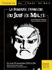 La fameuse tragédie du juif de Malte Thtre de l'Epee De Bois - La Cartoucherie Affiche