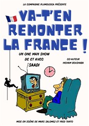 Saadi dans Va-t'en remonter la France ! Thtre Ronny Coutteure - La Ferme des Hirondelles Affiche