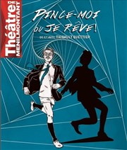 Pince-moi ou je rêve ! Thtre de Mnilmontant - Salle Guy Rtor Affiche