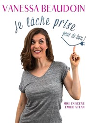 Je lâche prise pour de bon ! Thtre de l'Eau Vive Affiche