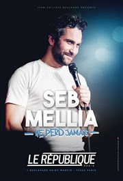 Seb Mellia ne perd jamais Le Rpublique - Grande Salle Affiche