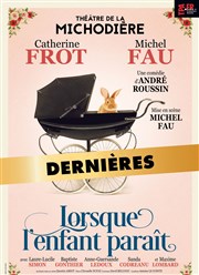 Lorsque l'enfant paraît | avec Catherine Frot et Michel Fau Thtre de La Michodire Affiche